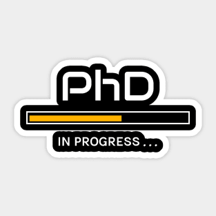 PhD in progress Graduation Gift - Doctorate - Sticker